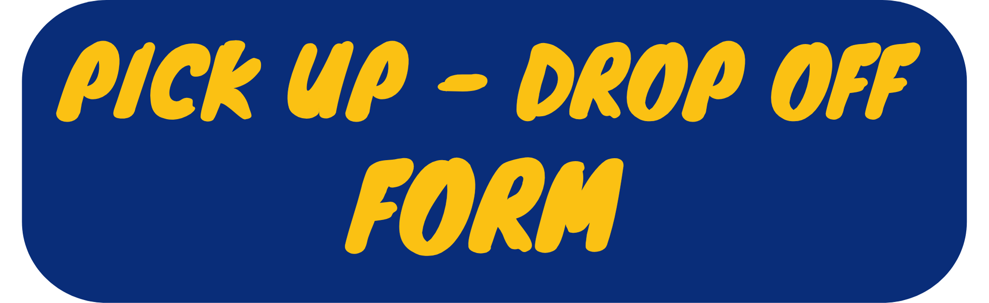 Pick Up Drop Off Form